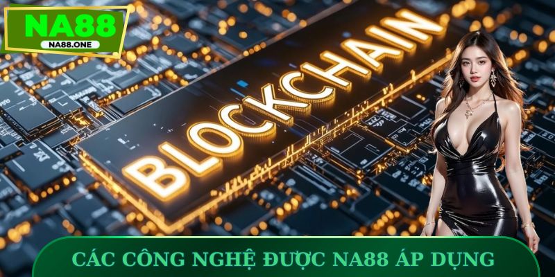 Các công nghệ được NA88 áp dụng để bảo mật