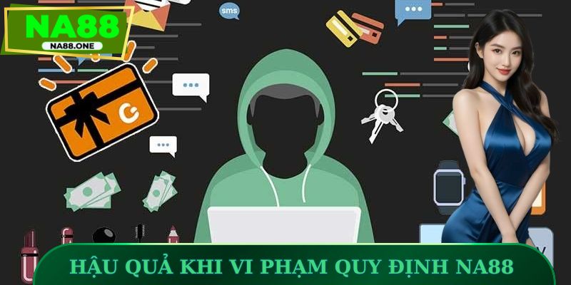 Hậu quả khi vi phạm quy định NA88