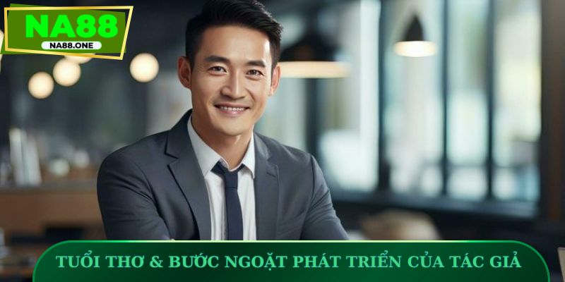 Tuổi thơ & bước ngoặt phát triển của tác giả